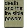 Death And The Invisible Powers door Simon Bockie