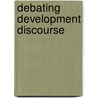 Debating Development Discourse door Onbekend