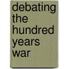 Debating the Hundred Years War door Onbekend