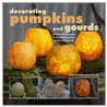 Decorating Pumpkins And Gourds by Deborah Schneebeli-Morrell