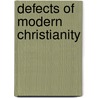 Defects Of Modern Christianity door Alfred Williams Momerie
