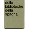 Delle Biblioteche Della Spagna door Giuseppe Valentinelli