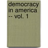 Democracy In America -- Vol. 1 door Professor Alexis de Tocqueville