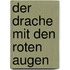 Der Drache mit den roten Augen