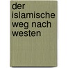 Der Islamische Weg Nach Westen door Roy. Oliver