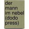 Der Mann Im Nebel (Dodo Press) door Gustav Falke