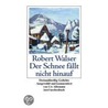 Der Schnee fällt nicht hinauf by Robert Walser