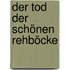 Der Tod der schönen Rehböcke