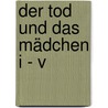 Der Tod und das Mädchen I - V door Elfriede Jelinek