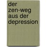 Der Zen-Weg aus der Depression by Philip Martin
