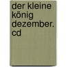 Der Kleine König Dezember. Cd door Axel Hacke