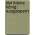 Der kleine König: Ausgesperrt