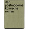 Der postmoderne komische Roman by Josua Novak