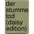 Der Stumme Tod (daisy Edition)