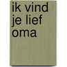 Ik vind je lief oma