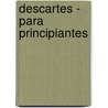Descartes - Para Principiantes door Chris Garratt