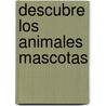 Descubre los Animales Mascotas door National Geographic