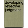 Developing Reflective Judgment door Patricia M. King