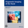 Diagnostic Imaging Of The Hand door M.D. Schmitt Rainer