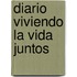 Diario Viviendo la Vida Juntos