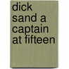 Dick Sand A Captain At Fifteen door Jules Vernes