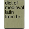 Dict of Medieval Latin from Br door R.E. Latham