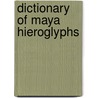 Dictionary of Maya Hieroglyphs door John Montgomery