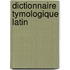 Dictionnaire Tymologique Latin