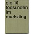 Die 10 Todsünden im Marketing