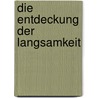 Die Entdeckung der Langsamkeit by Sten Nadolny