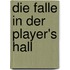 Die Falle in der Player's Hall