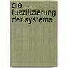 Die Fuzzifizierung der Systeme by Rudolf Seising
