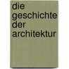 Die Geschichte der Architektur by Patrick Nuttgens