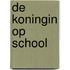 De koningin op school