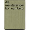 Die Meistersinger Bon Nurnberg door Richard Wagner