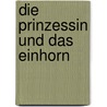 Die Prinzessin und das Einhorn door Thilo