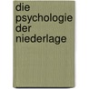 Die Psychologie der Niederlage door Thorsten Hinz