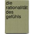 Die Rationalität des Gefühls