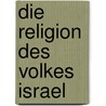 Die Religion Des Volkes Israel by Rudolf Kittel