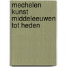 Mechelen kunst middeleeuwen tot heden door De Mets