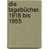 Die Tagebücher. 1918 bis 1955