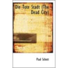 Die Tote Stadt (The Dead City) by Paul Schott