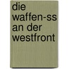 Die Waffen-ss An Der Westfront door Ian Baxter