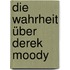 Die Wahrheit über Derek Moody