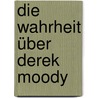 Die Wahrheit über Derek Moody by Catherine MacPhail