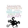 Die Wahrheit über die Zukunft door Samanta Schweblin