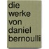 Die Werke Von Daniel Bernoulli