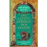 Die letzte Königin der Kelten by Manfred Böckl