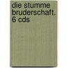 Die Stumme Bruderschaft. 6 Cds by Julia Navarro