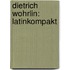 Dietrich Wohrlin: Latinkompakt